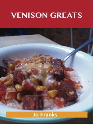 cover image of Venison Greats: Delicious Venison Recipes, The Top 60 Venison Recipes